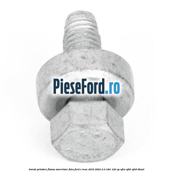 Surub prindere flansa amortizor fata Ford S-Max 2015-2023 2.0 TDCi 120 cp UFCA, UFCB, UFCD diesel