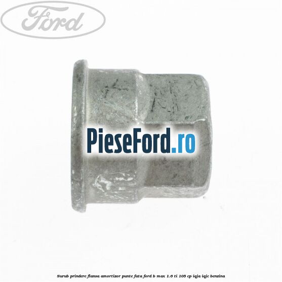 Surub prindere flansa amortizor punte fata Ford B-Max 1.6 Ti 105 cp IQJA, IQJC benzina