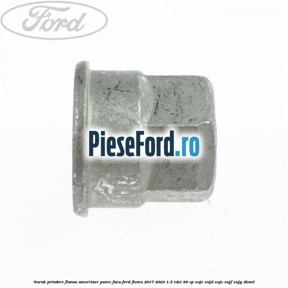 Surub prindere flansa amortizor punte fata Ford Fiesta 2017-2023 1.5 TDCi 85 cp XUJC, XUJD, XUJE, XUJF, XUJG diesel