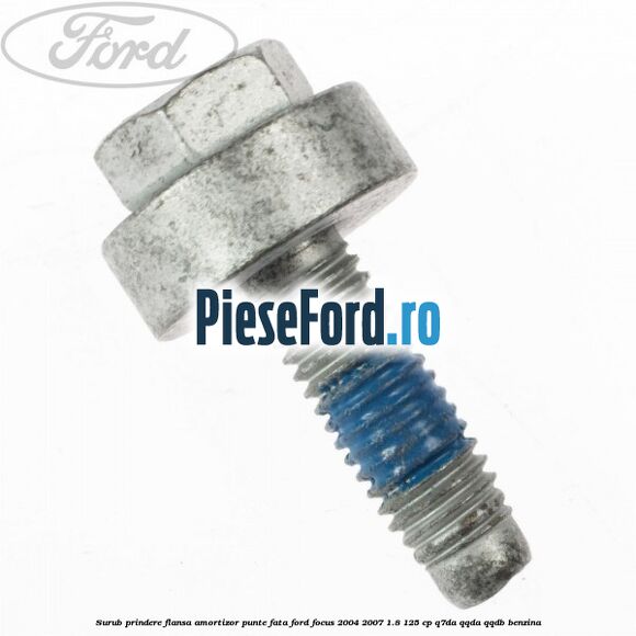 Surub prindere flansa amortizor punte fata Ford Focus 2004-2007 1.8 125 cp Q7DA, QQDA, QQDB benzina