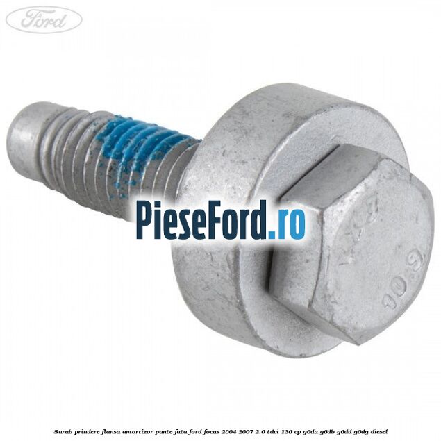 Surub prindere flansa amortizor punte fata Ford Focus 2004-2007 2.0 TDCi 136 cp G6DA, G6DB, G6DD, G6DG diesel