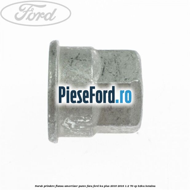 Surub prindere flansa amortizor punte fata Ford Ka plus 2016-2018 1.2 70 cp B2KA benzina