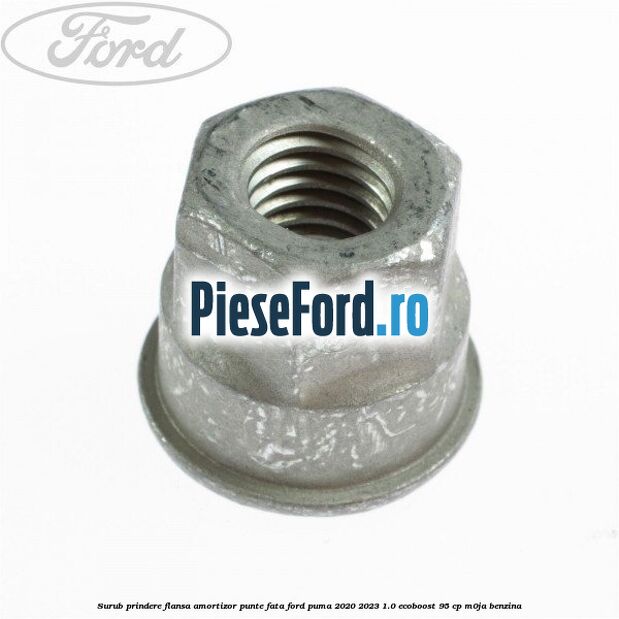 Surub prindere flansa amortizor punte fata Ford Puma 2020-2023 1.0 EcoBoost 95 cp M0JA benzina