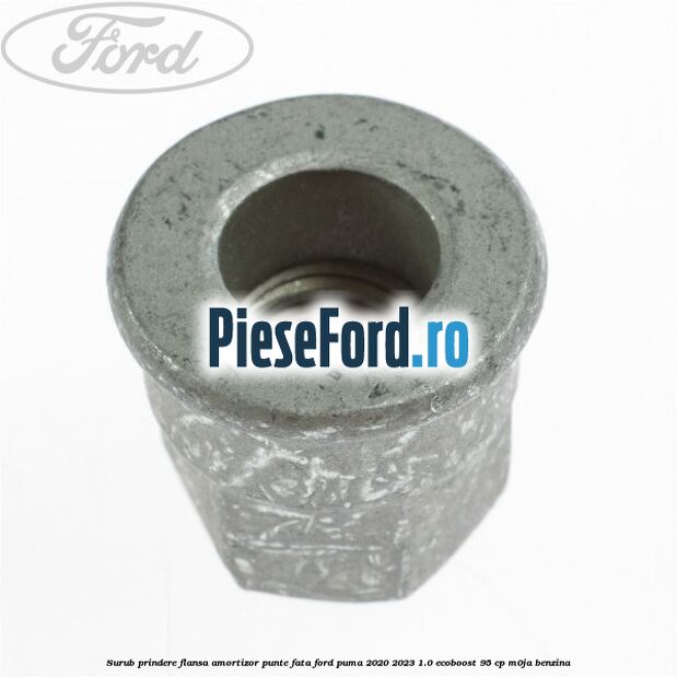 Surub prindere flansa amortizor punte fata Ford Puma 2020-2023 1.0 EcoBoost 95 cp M0JA benzina