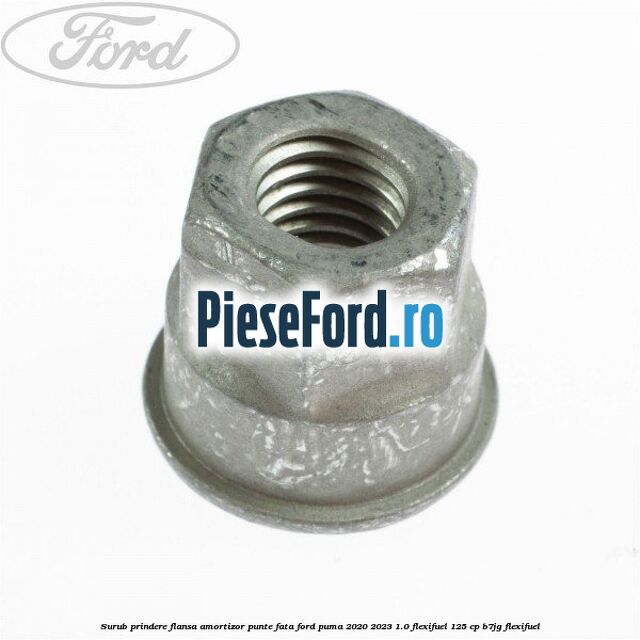 Surub prindere flansa amortizor punte fata Ford Puma 2020-2023 1.0 Flexifuel 125 cp B7JG Flexifuel