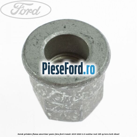 Surub prindere flansa amortizor punte fata Ford Transit 2019-2023 2.0 EcoBlue RWD 185 cp BCRA, BCRB diesel