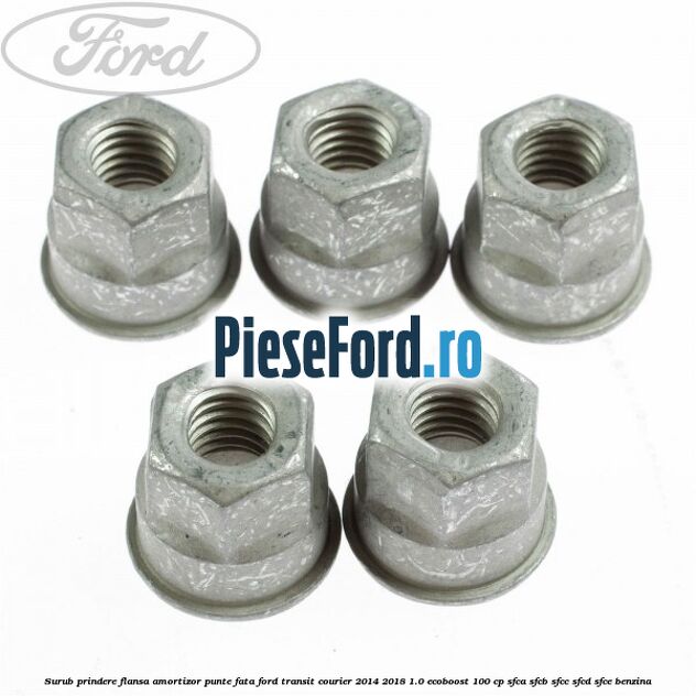 Surub prindere flansa amortizor punte fata Ford Transit Courier 2014-2018 1.0 EcoBoost 100 cp SFCA, SFCB, SFCC, SFCD, SFCE benzina