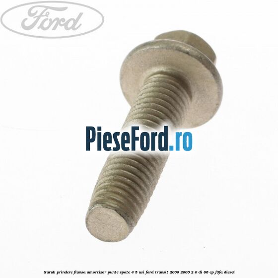 Surub prindere flansa amortizor punte spate 4/5 usi Ford Transit 2000-2006 2.0 DI 86 cp F3FA diesel