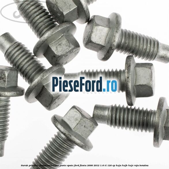 Surub prindere flansa amortizor punte spate Ford Fiesta 2008-2012 1.6 Ti 120 cp HXJA, HXJB, HXJE, RVJA benzina