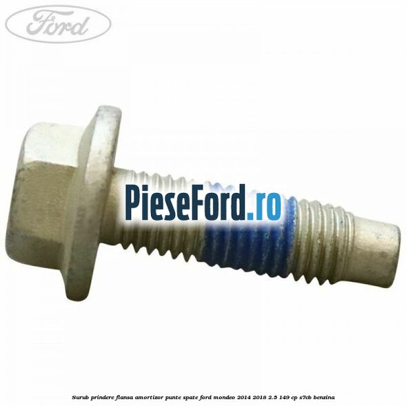 Surub prindere flansa amortizor punte spate Ford Mondeo 2014-2018 2.5 149 cp S7CB benzina