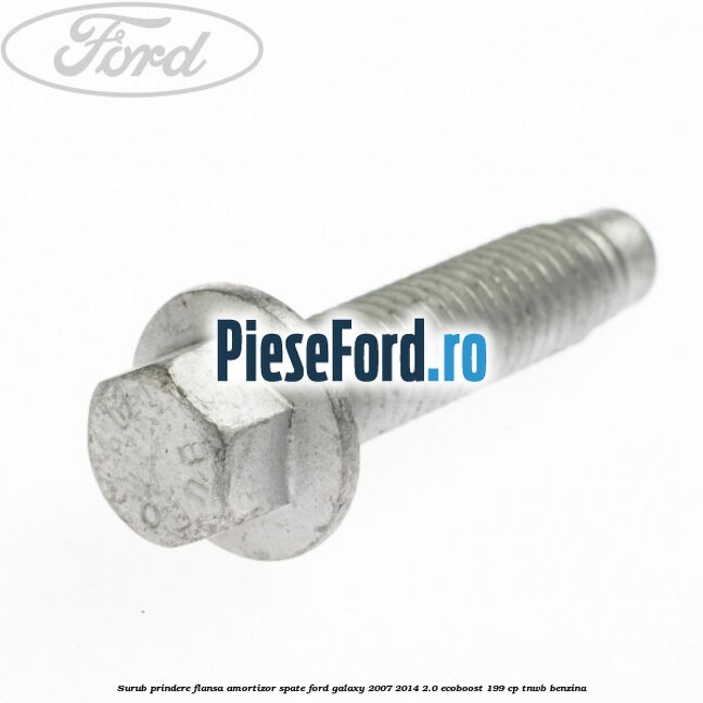 Surub prindere flansa amortizor spate Ford Galaxy 2007-2014 2.0 EcoBoost 199 cp TNWB benzina