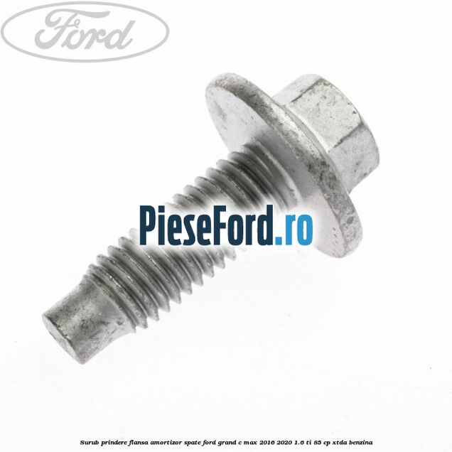 Surub prindere flansa amortizor spate Ford Grand C-Max 2016-2020 1.6 Ti 85 cp XTDA benzina