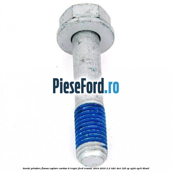 Surub prindere flansa cuplare cardan 6 trepte Ford Transit 2014-2018 2.2 TDCi 4x4 125 cp CY24, CYR5 diesel