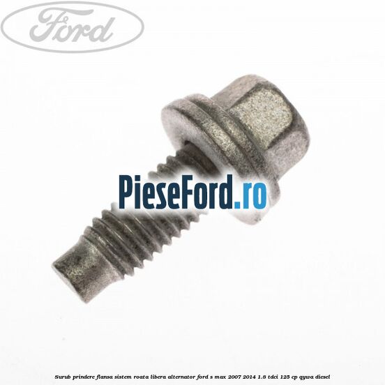 Surub prindere flansa sistem roata libera alternator Ford S-Max 2007-2014 1.8 TDCi 125 cp Surub prindere flansa sistem roata libera alternator Ford S-Max 2007-2014 1.8 TDCi 125 cp QYWA diesel