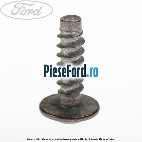 Surub prindere flansa termostat Ford Transit Custom 2014-2018 2.2 TDCi 155 cp Surub prindere flansa termostat Ford Transit Custom 2014-2018 2.2 TDCi 155 cp CVFF diesel