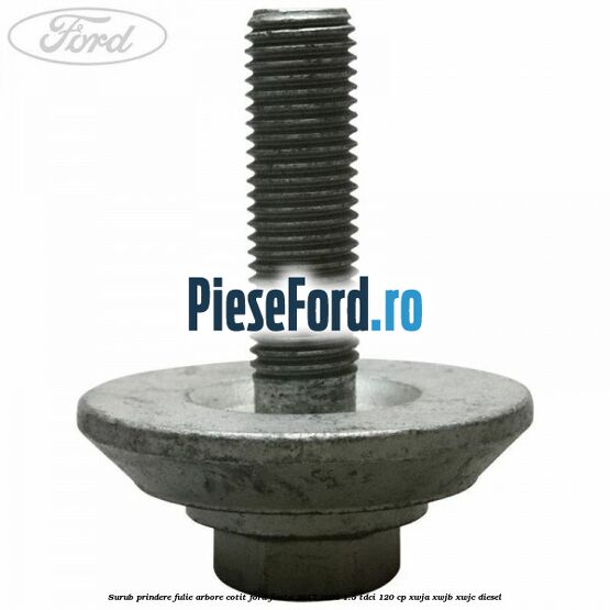 Surub prindere fulie arbore cotit Ford Fiesta 2017-2023 1.5 TDCi 120 cp XWJA, XWJB, XWJC diesel