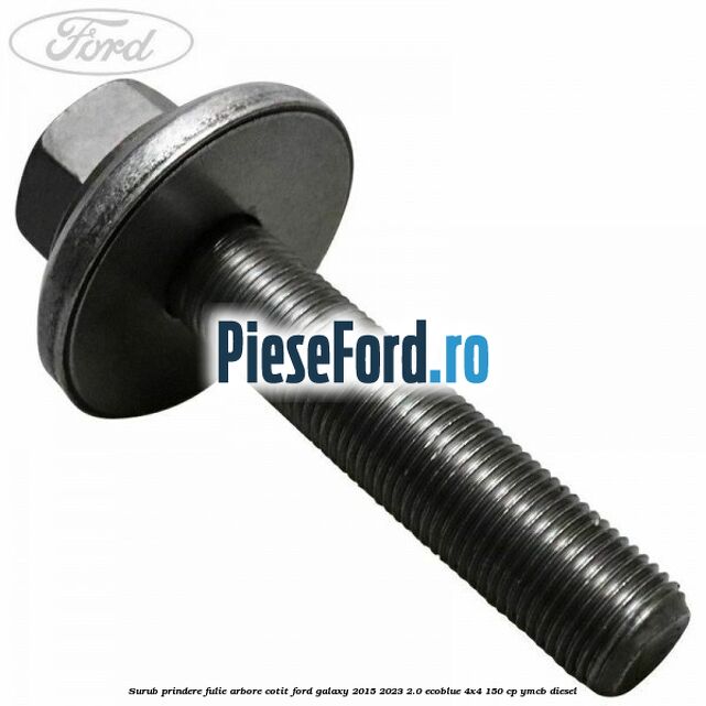Surub prindere fulie arbore cotit Ford Galaxy 2015-2023 2.0 EcoBlue 4x4 150 cp YMCB diesel