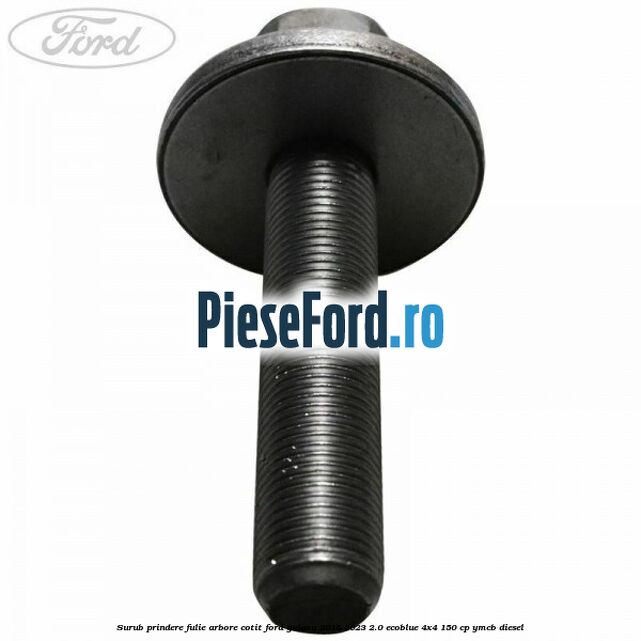 Surub prindere fulie arbore cotit Ford Galaxy 2015-2023 2.0 EcoBlue 4x4 150 cp YMCB diesel
