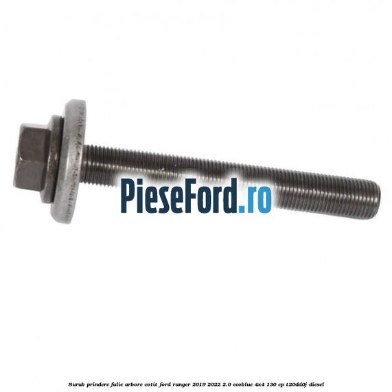 Surub prindere fulie arbore cotit Ford Ranger 2019-2022 2.0 EcoBlue 4x4 130 cp T20DD0J diesel