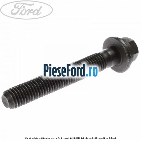 Surub prindere fulie arbore cotit Ford Transit 2014-2018 2.2 TDCi 4x4 125 cp Surub prindere fulie arbore cotit Ford Transit 2014-2018 2.2 TDCi 4x4 125 cp CY24, CYR5 diesel
