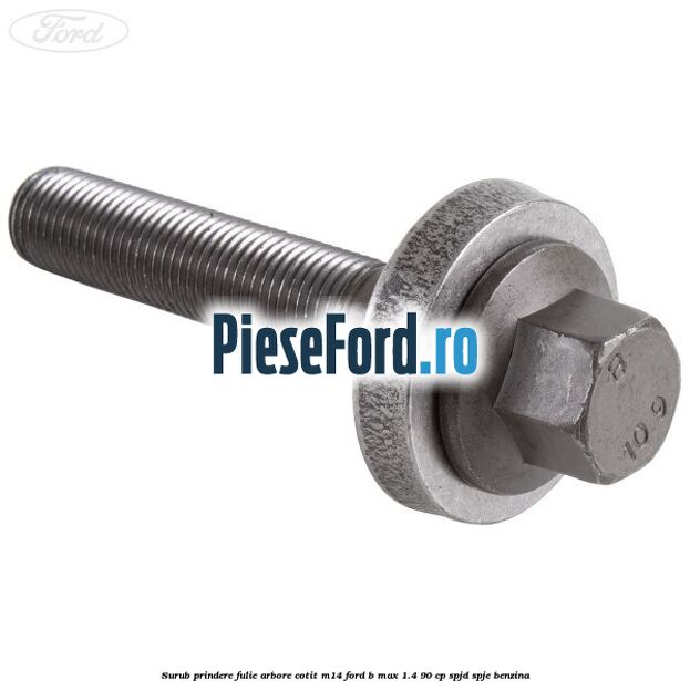 Surub prindere fulie arbore cotit M14 Ford B-Max 1.4 90 cp