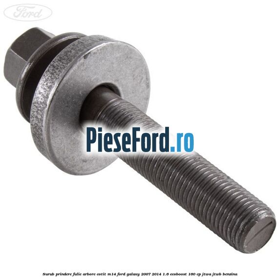 Surub prindere fulie arbore cotit M14 Ford Galaxy 2007-2014 1.6 EcoBoost 160 cp JTWA, JTWB benzina
