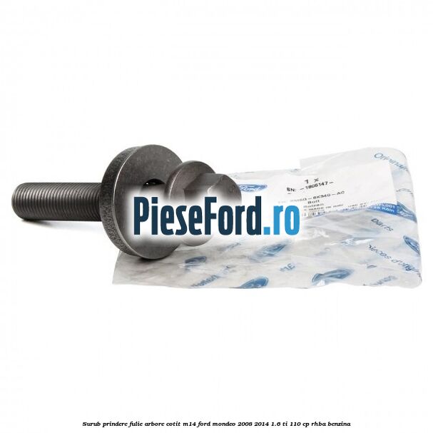 Surub prindere fulie arbore cotit M14 Ford Mondeo 2008-2014 1.6 Ti 110 cp RHBA benzina