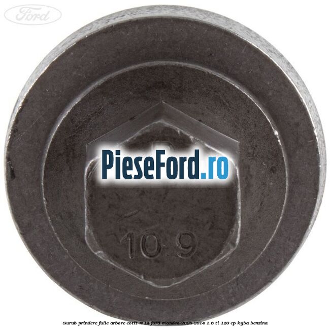 Surub prindere fulie arbore cotit M14 Ford Mondeo 2008-2014 1.6 Ti 120 cp Surub prindere fulie arbore cotit M14 Ford Mondeo 2008-2014 1.6 Ti 120 cp KGBA benzina