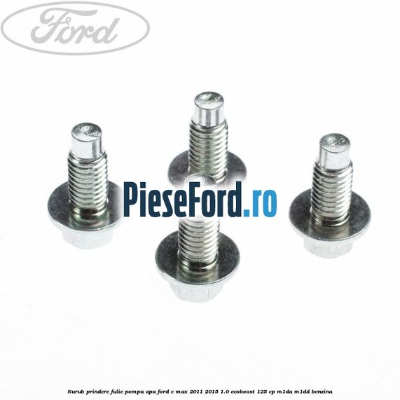 Surub prindere fulie pompa apa Ford C-Max 2011-2015 1.0 EcoBoost 125 cp M1DA, M1DD benzina