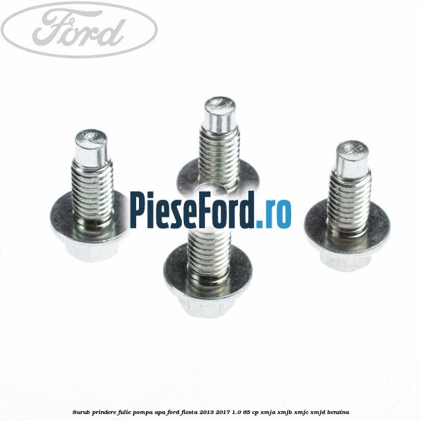 Surub prindere fulie pompa apa Ford Fiesta 2013-2017 1.0 65 cp XMJA, XMJB, XMJC, XMJD benzina