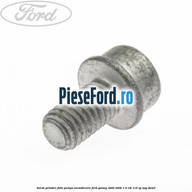 Surub prindere fulie pompa servodirectie Ford Galaxy 2000-2006 1.9 TDI 115 cp AUY diesel