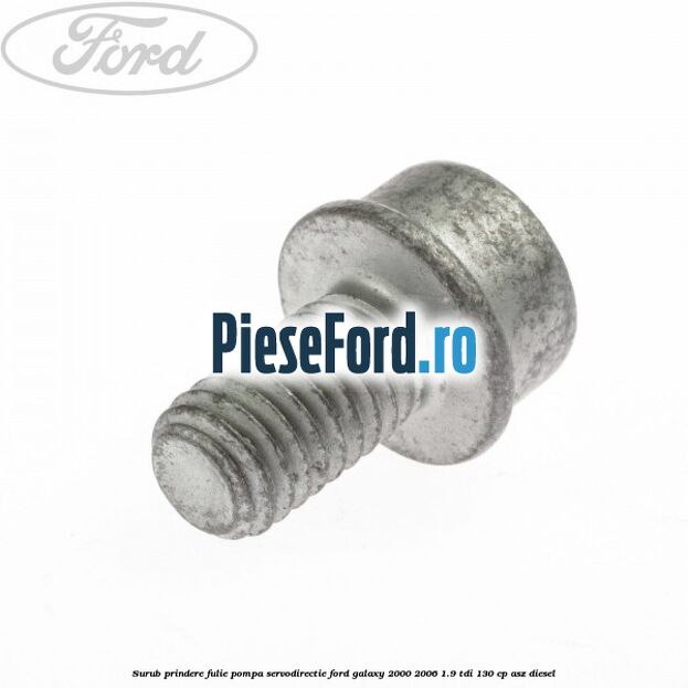 Surub prindere fulie pompa servodirectie Ford Galaxy 2000-2006 1.9 TDI 130 cp