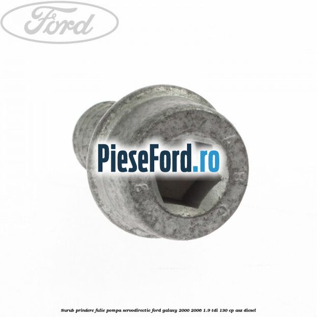 Surub prindere fulie pompa servodirectie Ford Galaxy 2000-2006 1.9 TDI 130 cp ASZ diesel