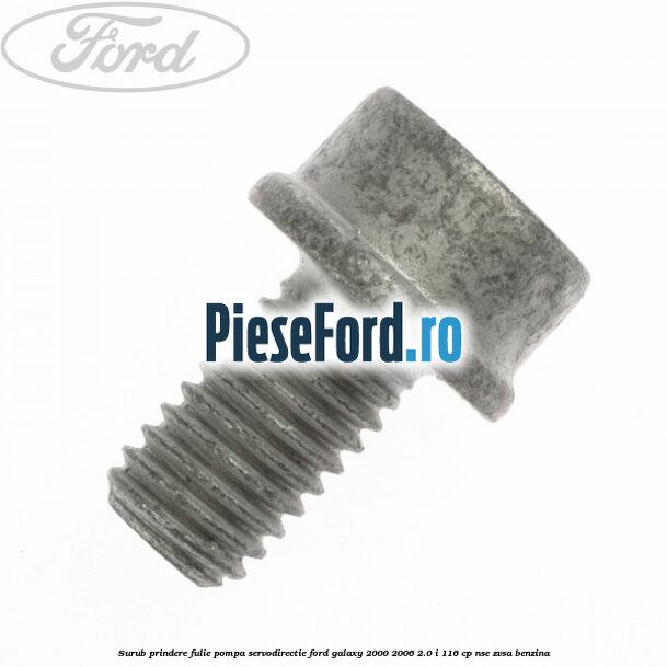 Surub prindere fulie pompa servodirectie Ford Galaxy 2000-2006 2.0 i 116 cp NSE, ZVSA benzina