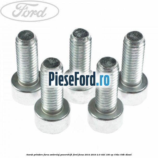 Surub prindere furca ambreiaj Powershift Ford Focus 2014-2018 2.0 TDCi 150 cp T7DA, T7DB diesel