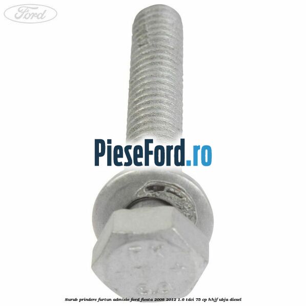 Surub prindere furtun admisie Ford Fiesta 2008-2012 1.6 TDCi 75 cp HHJF, UBJA diesel