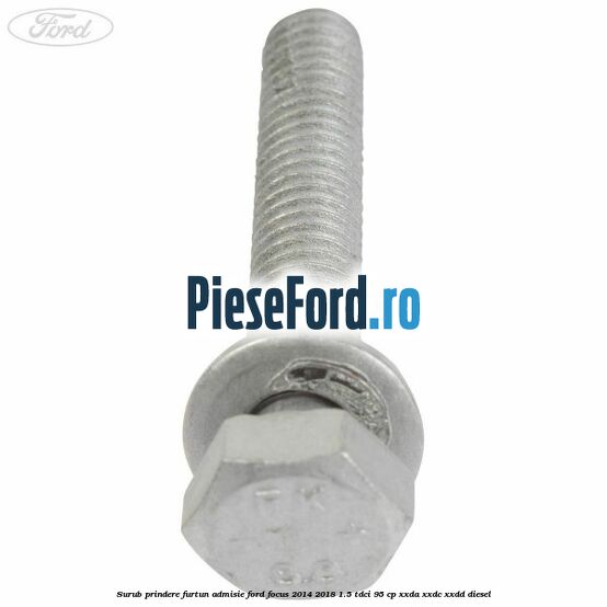 Surub prindere furtun admisie Ford Focus 2014-2018 1.5 TDCi 95 cp XXDA, XXDC, XXDD diesel