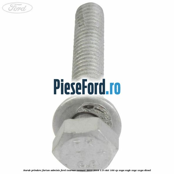 Surub prindere furtun admisie Ford Tourneo Connect 2013-2018 1.5 TDCi 100 cp XVGA, XVGB, XVGC, XXGA diesel