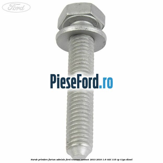 Surub prindere furtun admisie Ford Tourneo Connect 2013-2018 1.6 TDCi 115 cp Surub prindere furtun admisie Ford Tourneo Connect 2013-2018 1.6 TDCi 115 cp T1GA diesel