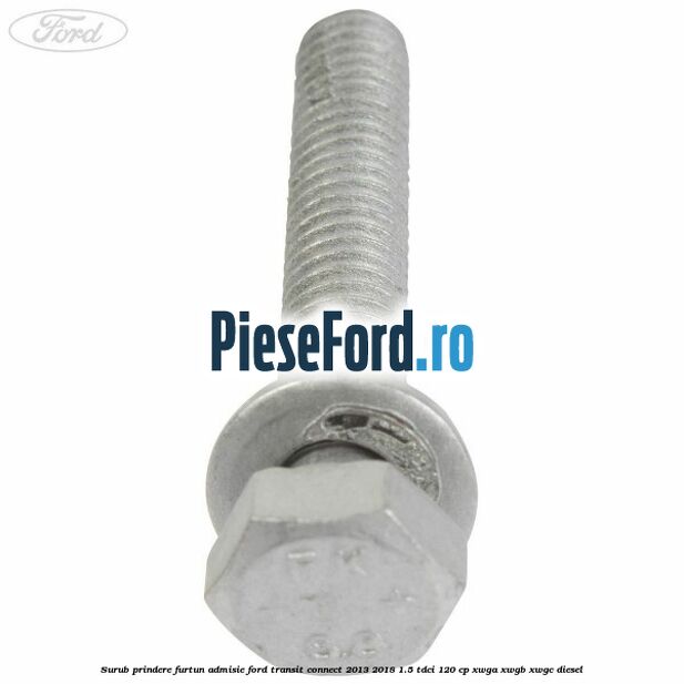 Surub prindere furtun admisie Ford Transit Connect 2013-2018 1.5 TDCi 120 cp XWGA, XWGB, XWGC diesel