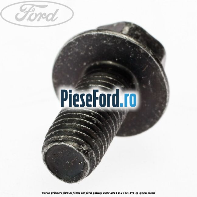 Surub prindere furtun filtru aer Ford Galaxy 2007-2014 2.2 TDCi 175 cp Q4WA diesel
