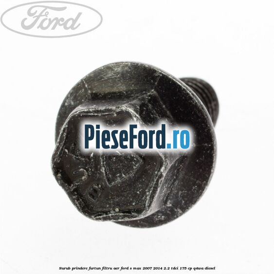 Surub prindere furtun filtru aer Ford S-Max 2007-2014 2.2 TDCi 175 cp Q4WA diesel