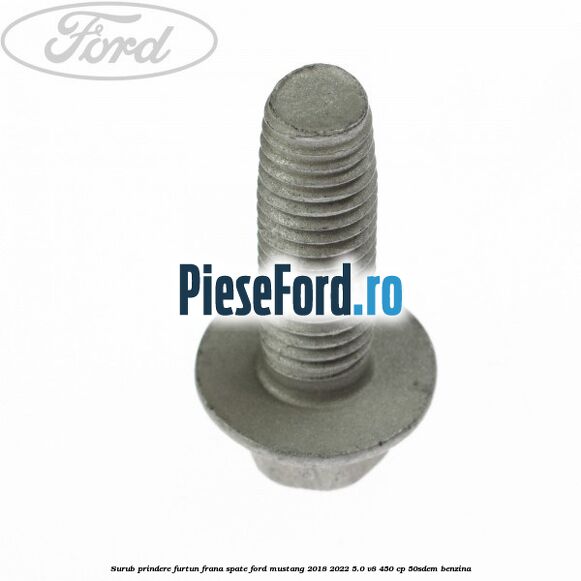 Surub prindere furtun frana spate Ford Mustang 2018-2022 5.0 V8 450 cp 50SDEM benzina