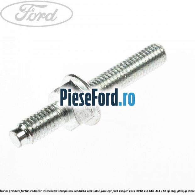 Surub prindere furtun radiator intercooler stanga sau conducta ventilatie gaze EGR Ford Ranger 2012-2015 2.2 TDCi 4x4 150 cp ENQJ, GBVAJQJ diesel