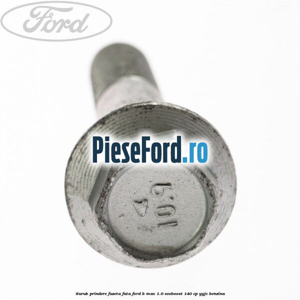 Surub prindere fuzeta fata Ford B-Max 1.0 EcoBoost 140 cp YYJC benzina