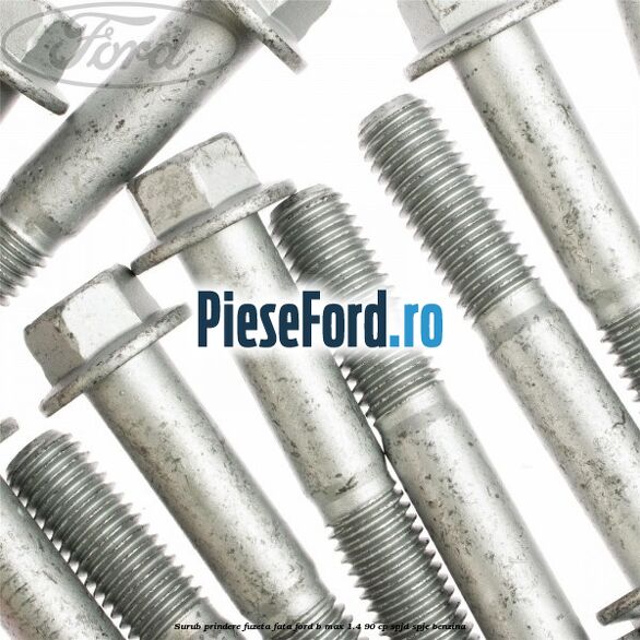 Surub prindere fuzeta fata Ford B-Max 1.4 90 cp SPJD, SPJE benzina