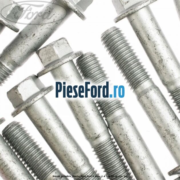 Surub prindere fuzeta fata Ford B-Max 1.4 LPG 90 cp RTJC LPG