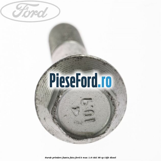 Surub prindere fuzeta fata Ford B-Max 1.6 TDCi 95 cp T3JB diesel