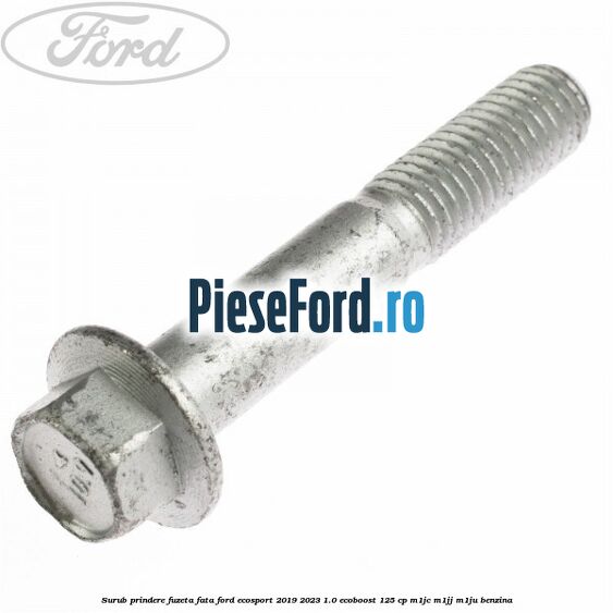 Surub prindere fuzeta fata Ford EcoSport 2019-2023 1.0 EcoBoost 125 cp M1JC, M1JJ, M1JU benzina