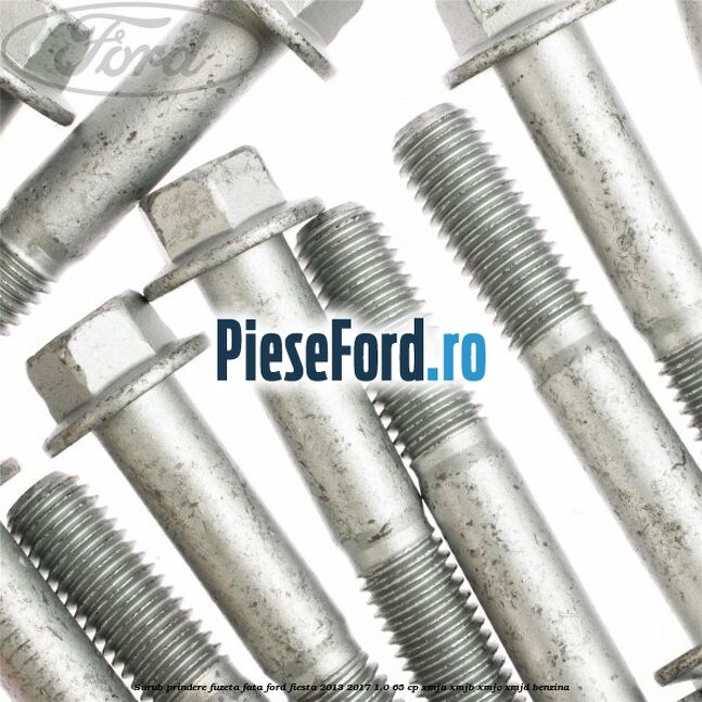 Surub prindere fuzeta fata Ford Fiesta 2013-2017 1.0 65 cp XMJA, XMJB, XMJC, XMJD benzina